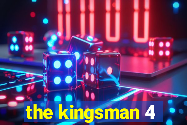 the kingsman 4